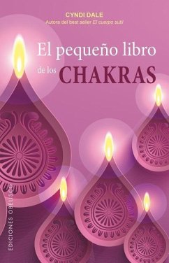 El Pequeno Libro de Los Chakras - Dale, Cyndi