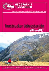 Innsbrucker Jahresbericht 2016-2017 - Innsbrucker Geographische Gesellschaft