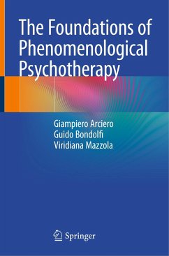 The Foundations of Phenomenological Psychotherapy - Arciero, Giampiero;Bondolfi, Guido;Mazzola, Viridiana