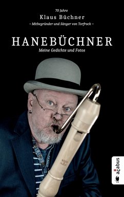 Hanebüchner. Meine Gedichte und Fotos: 70 Jahre Klaus Büchner - Mitbegründer und Sänger von Torfrock - Büchner, Klaus