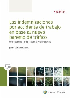 Las indemnizaciones por accidente de trabajo en base al nuevo baremo de tráfico : con doctrina, jurisprudencia y formularios - González Calvet, Jaume
