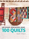 Use Scraps, Sew Blocks, Make 100 Quilts (eBook, ePUB)