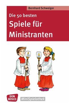 Die 50 besten Spiele für Ministranten - eBook (eBook, ePUB) - Schweiger, Bernhard