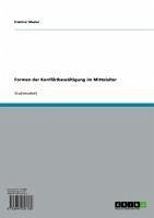 Formen der Konfliktbewältigung im Mittelalter (eBook, ePUB) Formen der Konfliktbewältigung im Mittelalter (eBook, ePUB)