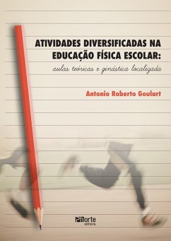 Atividades diversificadas na educação física escolar (eBook, ePUB) - Goulart, Antonio Roberto