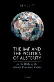 The IMF and the Politics of Austerity in the Wake of the Global Financial Crisis (eBook, ePUB) The IMF and the Politics of Austerity in the Wake of the Global Financial Crisis (eBook, ePUB)