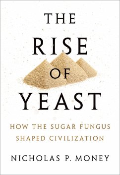 The Rise of Yeast (eBook, ePUB) - Money, Nicholas P.