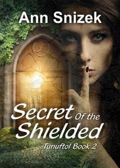 Secret of the Shielded (Tunuftol, #2) (eBook, ePUB) - Snizek, Ann