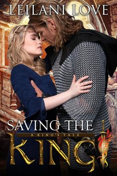 Saving the King (A King's Tale, #1) (eBook, ePUB) - Love, Leilani