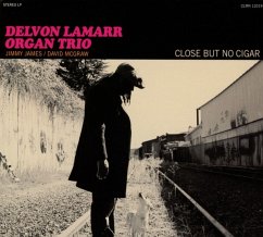 Close But No Cigar - Delvon Lamarr Organ Trio