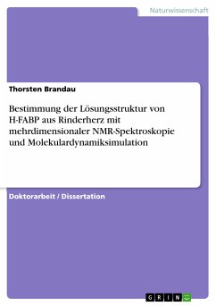 Bestimmung der Lösungsstruktur von H-FABP aus Rinderherz mit mehrdimensionaler NMR-Spektroskopie und Molekulardynamiksimulation (eBook, ePUB)