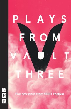 Plays from VAULT 3 (NHB Modern Plays) (eBook, ePUB) - Adams, Christopher; Burke, Lucy; Chalabi, Shamia; Henley, Sarah; Ibrahim, Sami