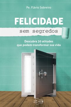 Felicidade sem segredos (eBook, ePUB) - Sobreiro, Pe. Flávio