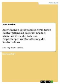 Auswirkungen des dynamisch veränderten Kaufverhaltens auf das Multi Channel Marketing sowie die Rolle von Empfehlungen zur Beeinflussung des Kaufverhaltens - Hassler, Jens