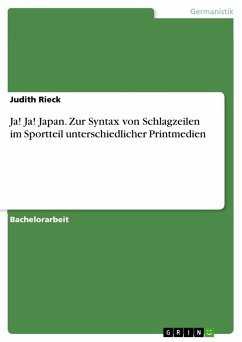 Ja! Ja! Japan. Zur Syntax von Schlagzeilen im Sportteil unterschiedlicher Printmedien - Rieck, Judith