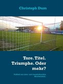 Tore. Titel. Triumphe. Oder mehr? (eBook, ePUB)