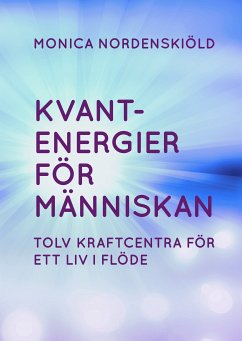 Kvantenergier för människan (eBook, ePUB) - Nordenskiöld, Monica