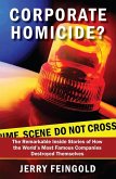 Corporate Homicide?: The Remarkable Inside Stories of How Some of the World's Most Famous Companies Destroyed Themselves (eBook, ePUB)