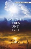 Zwischen Leben und Tod Zwischen Leben und Tod