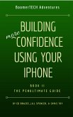 Building More Confidence Using Your iPhone (Book II - The Penultimate Guide, #2) (eBook, ePUB)