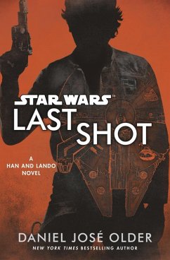 Star Wars: Last Shot: A Han and Lando Novel (eBook, ePUB) - Older, Daniel José