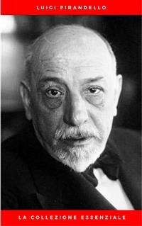 La Collezione Essenziale (eBook, ePUB) - Pirandello, Luigi