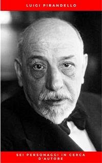 Sei personaggi in cerca d'autore (eBook, ePUB) - Pirandello, Luigi