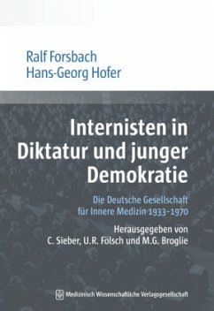 Internisten in Diktatur und junger Demokratie - Forsbach, Ralf;Hofer, Hans-Georg