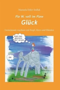 Flo W. voll im Flow - Glück - Eitler-Sedlak, Manuela