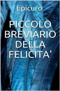 Piccolo breviario della felicità (eBook, ePUB) - Epicuro