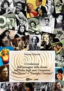 L'evoluzione dell'immagine della donna nell'Italia degli anni Cinquanta (eBook, ePUB) - Zannoni, Simona