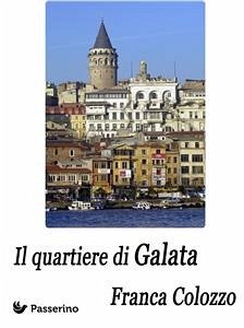 Il quartiere di Galata (eBook, ePUB) - Colozzo, Franca
