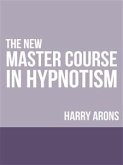 The New Master Course In Hypnotism (eBook, ePUB)