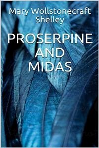 Proserpine and Midas (eBook, ePUB) - Wollstonecraft Shelley, Mary
