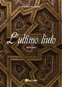 L'ultimo liuto (eBook, ePUB) - Anzalone, Franco