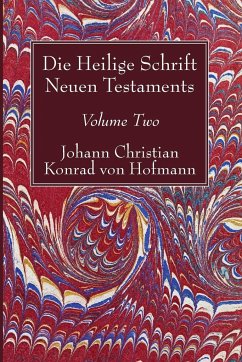 Die Heilige Schrift Neuen Testaments, Volume Two - Hofmann, Johann Christian Konrad von