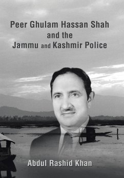 Peer Ghulam Hassan Shah and the Jammu and Kashmir Police - Khan, Abdul Rashid