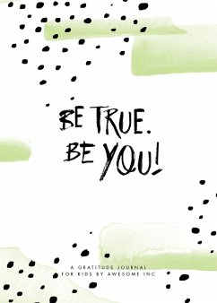 Be True, Be You! - Awesome Inc; Perry, Nicole; Lipp, Rebekah