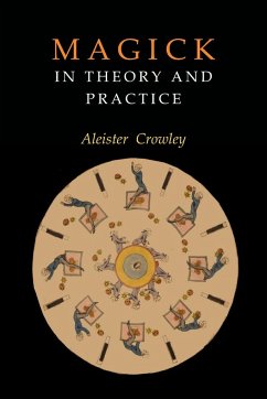 Magick in Theory and Practice - Crowley, Aleister