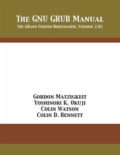 The GNU GRUB Manual - Matzigkeit, Gordon; Okuji, Yoshinori K.; Watson, Colin