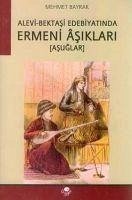Alevi- Bektasi Edebiyatinda Ermeni Asiklari - Bayrak (Türkolog - Kürdolog), Mehmet