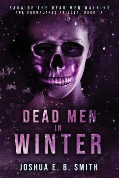 Saga of the Dead Men Walking - Dead Men in Winter - Smith, Joshua E. B.