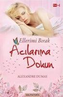 Ellerimi Birak Acilarima Dokun - Dumas, Alexandre