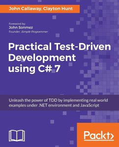 Practical Test-Driven Development using C# 7 - Callaway, John; Hunt, Clayton