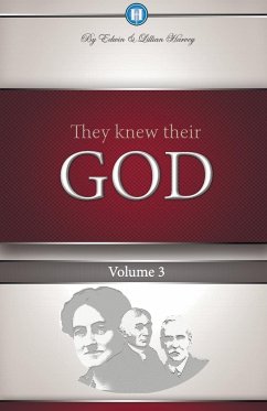 They Knew Their God Volume 3 - Harvey, Edwin F.; Harvey, Lillian G.