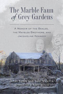 The Marble Faun of Grey Gardens - Maietta, Tony; Torre, Jerry