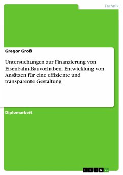 Untersuchungen zur Finanzierung von Eisenbahn-Bauvorhaben. Entwicklung von Ansätzen für eine effiziente und transparente Gestaltung (eBook, PDF)