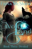 Wolf Land Book Three: Divided (eBook, ePUB) Wolf Land Book Three: Divided (eBook, ePUB)