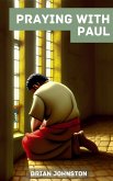 Praying with Paul (Search For Truth Bible Series) (eBook, ePUB) Praying with Paul (Search For Truth Bible Series) (eBook, ePUB)