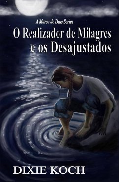 O Realizador de Milagres e os Desajustados (eBook, ePUB) - Dixie Koch